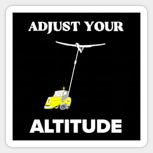 Funny sailplane quote adjust your altitude winch launch glider lover Sticker